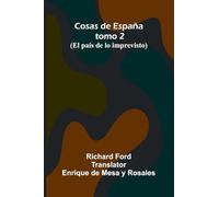 Cosas De Espa a; Tomo 2; (El Pa s De Lo Imprevisto)