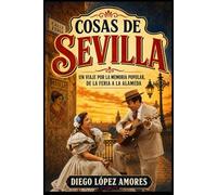 COSAS DE SEVILLA: Un viaje por la memoria popular: De la Feria a la Alameda