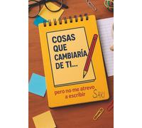 Cosas que Cambiaría de Ti… ( pero no me atrevo a escribir ).