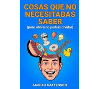 Cosas que no necesitabas saber: pero ahora no podrás olvidar