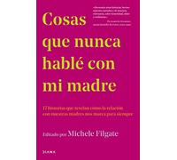 COSAS QUE NUNCA HABLÉ CON MI MADRE