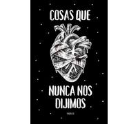 Cosas que nunca nos dijimos: Poemas para quienes amaron en silencio