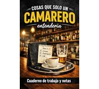 Cosas que solo un camarero entendería: Cuaderno de trabajo y notas