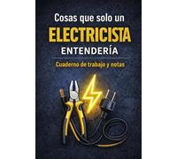 Cosas que solo un electricista entendería: Cuaderno de trabajo y notas