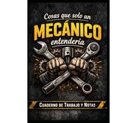 Cosas que solo un mecánico entendería: Cuaderno de trabajo y notas