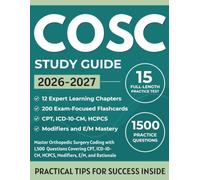 COSC Study Guide 2026-2027: Master Orthopedic Surgery Coding with 1,500 Questions Covering CPT, ICD-10-CM, HCPCS, Modifiers, E/M, and Rationale