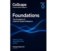 CoScape vol. 0 - Foundations: The Emergence of Collective Spatial Intelligence