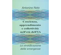 Coscienza, apprendimento e collettività nell'età dell'IA: La stratificazione delle emergenze