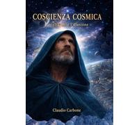 COSCIENZA COSMICA: Realtà oltre l'illusione
