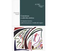 Libri Fagioli Francesca - Coscienza E Attivita Onirica. Un'ipotesi Teorica Sulla