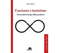 Coscienza e intuizione. Psicoanalisi al tempo della pandemia