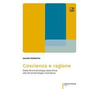 Coscienza e ragione. Dalla fenomenologia descrittiva alla fenomenologia normativa