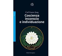 Coscienza inconscio e individuazione - Jung Carl Gustav