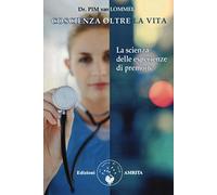 Libri Van Lommel Pim - Coscienza Oltre La Vita. La Scienza Delle Esperienze Di P