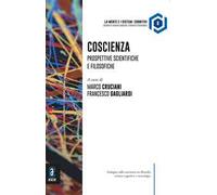 Coscienza. Prospettive scientifiche e filosofiche
