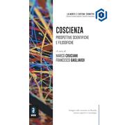 Coscienza. Prospettive scientifiche e filosofiche