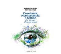 Coscienza, riconoscenza e azione. Per cercare di essere umani - 2