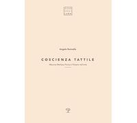 Coscienza tattile. Maurice Merleau-Ponty e l'essere nell'arte