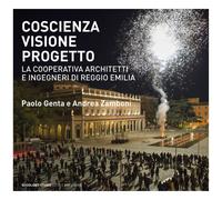 Coscienza, visione, progetto. La Cooperativa Architetti e Ingegneri di Reg...