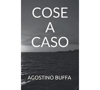 COSE A CASO: SCRITTE DA UNA PERSONA A CASO