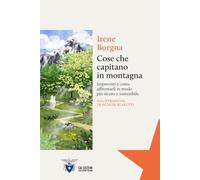 Cose che capitano in montagna. Imprevisti e come affrontarli in modo più sicuro e sostenibile