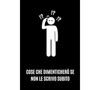 Cose che Dimenticherò se Non le Scrivo Subito: Libro per Appunti a Righe - Quaderno Divertente per un Colleghi || Gadget Ufficio Divertenti - Idea ... Amico, Amica || 120 Pagine - Formato A5