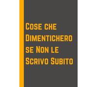 Cose che Dimenticherò se Non le Scrivo Subito: Quaderno Divertente per ufficio | Quaderno divertente per un collega | Taccuino per Appunti Divertente ... Umorismo da ufficio | Idea Regalo da Ufficio