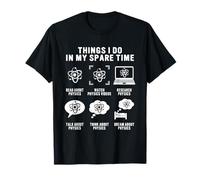 Cose Che Faccio nel Mio Fisico del Tempo Libero per la Fisica della Scienza Maglietta