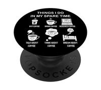 Cose che faccio nel mio tempo libero, idee per caffè per gli amanti del caffè PopSockets PopGrip Adesivo