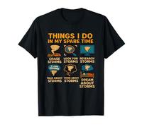 Cose che faccio nel mio tempo libero Meteorologia Storm Chasing Maglietta