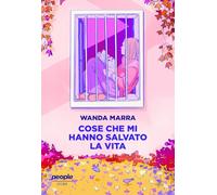 Cose che mi hanno salvato la vita. Nuova ediz. - Marra Wanda