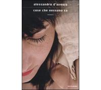 Cose che nessuno sa - D'Avenia Alessandro