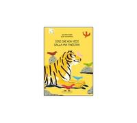 Cose che non vedo dalla mia finestra. Ediz. illustrata [Hardcover] [Mar 26, 2012