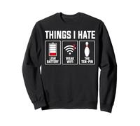 Cose che odio batteria scarica Wi-Fi debole design a dieci pin Felpa