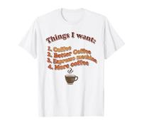 Cose Che Voglio - Divertente appassionato di caffè Maglietta