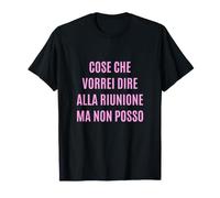 Cose Che Vorrei Dire alla riunione ma Non Posso Maglietta