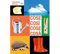 Cose così cose cosà. Ediz. a colori