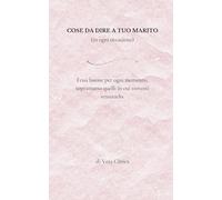 COSE DA DIRE A TUO MARITO (in ogni occasione): Frasi buone per ogni momento, soprattutto quelli in cui vorresti strozzarlo.