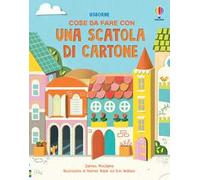 Cose da fare con una scatola di cartone. Ediz. a colori