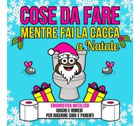 Cose da fare mentre fai la cacca a Natale: Enigmistica Natalizia - giochi e rimedi per digerire cibo e parenti.