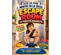 Cose da Fare Mentre Fai la Cacca - Escape Room: La Toilette Maledetta: Enigmi, indovinelli e rompicapi per scappare dal bagno. Una storia-gioco interattiva da risolvere passo dopo passo