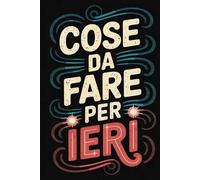 Cose da fare per ieri: Agenda settimanale divertente | Planner con frasi divertenti per organizzarti senza stress | Idea regalo