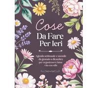 Cose da fare per ieri: Planner mensile e settimanale non datato di 12 mesi per restare organizzata tutto l’anno