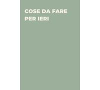 Cose da fare per ieri - Taccuino divertente per appunti e idee | Quaderno simpatico da ufficio: Taccuino divertente per appunti, idee e pensieri | ... amici e amiche | Umorismo da ufficio