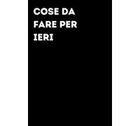 Cose da fare per ieri - Taccuino divertente per appunti e idee | Quaderno simpatico da ufficio: Taccuino divertente per appunti, idee e pensieri | ... amici e amiche | Umorismo da ufficio
