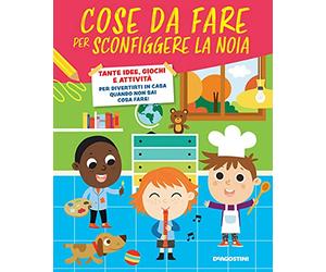 Cose da fare per sconfiggere la noia. Tante idee, giochi e attività per divertirsi in casa quando non sai cosa fare!: Vol. 2