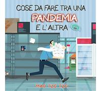Cose da fare tra una Pandemia e l'altra