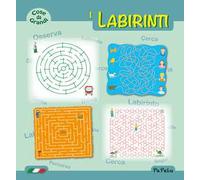 Cose da grandi. I labirinti. Ediz. illustrata