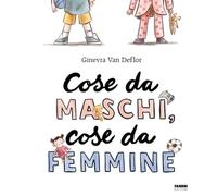COSE DA MASCHI, COSE DA FEMMINE - VAN DEFLOR GINEVRA - FABBRI