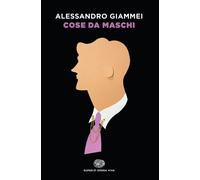 Cose da maschi [Paperback] [Mar 07, 2023] Giammei, Alessandro